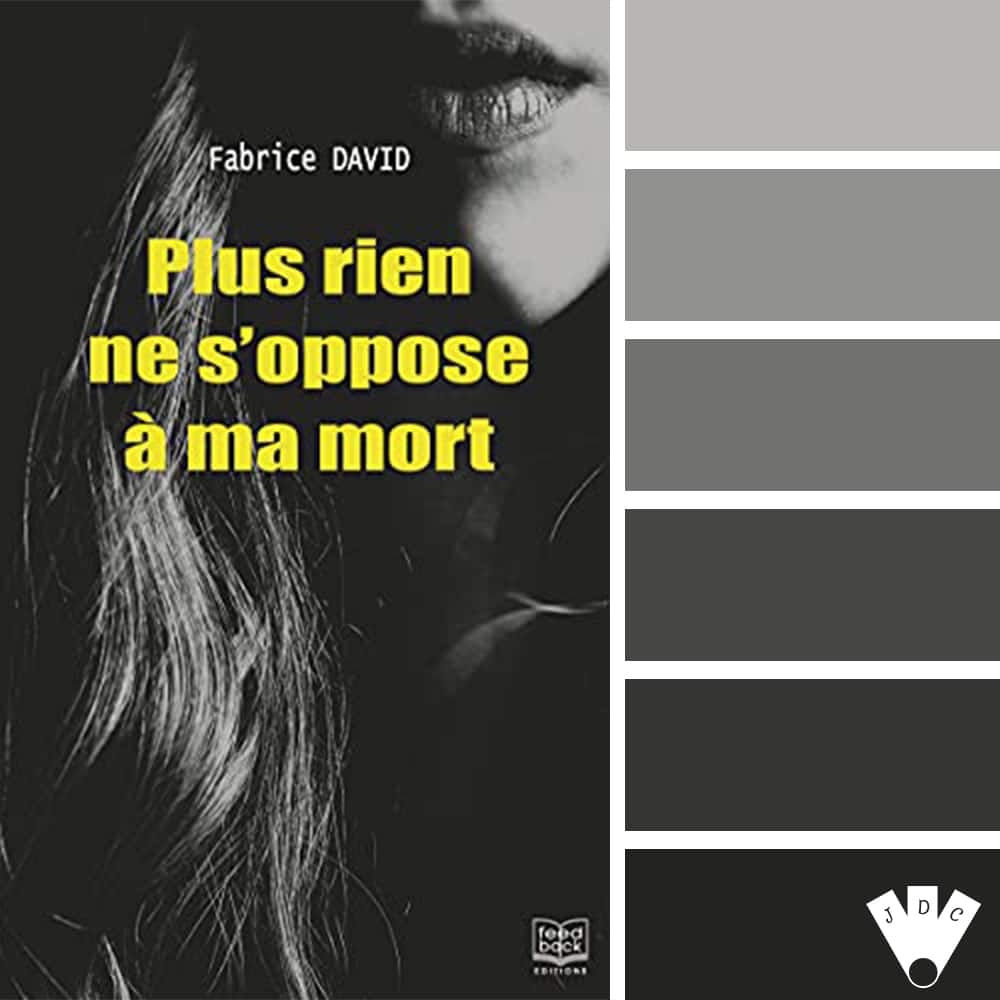 Color palette à partir de la couverture du livre "Plus rien ne s'oppose à ma mort" de l'auteur Fabrice David
