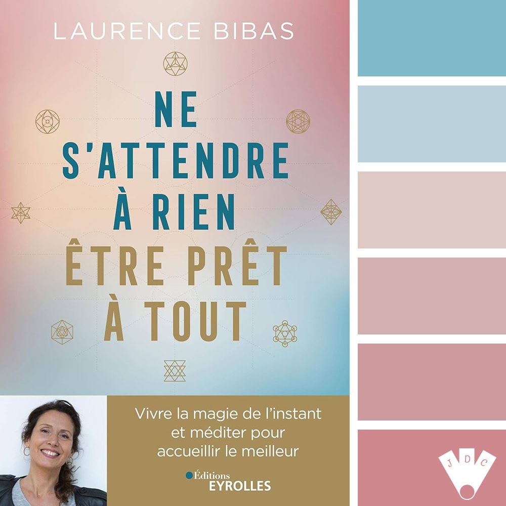 Palette de couleurs douces tirée du livre "Ne s’attendre à rien, être prêt à tout", tons bleu ciel, rose pâle et doré